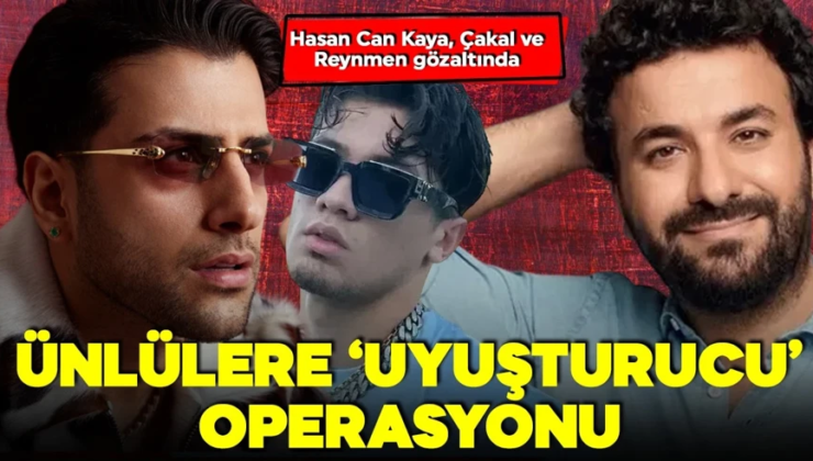 Ünlü isimlere operasyon! Hasan Can Kaya, Reynmen gibi çok kişi gözaltında
