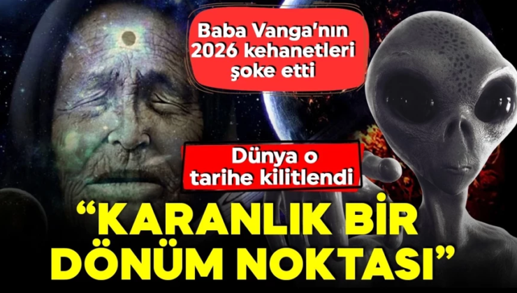 Baba Vanga’dan karanlık 2026 kehaneti! Kahin kasım ayını işaret etti! ‘ Bir dönüm noktası olacak’