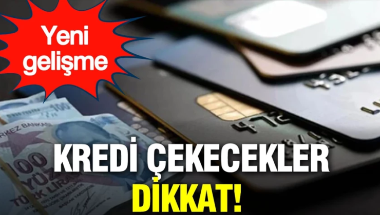 Kredi çekecekler dikkat: Kredi notunuz düşebilir