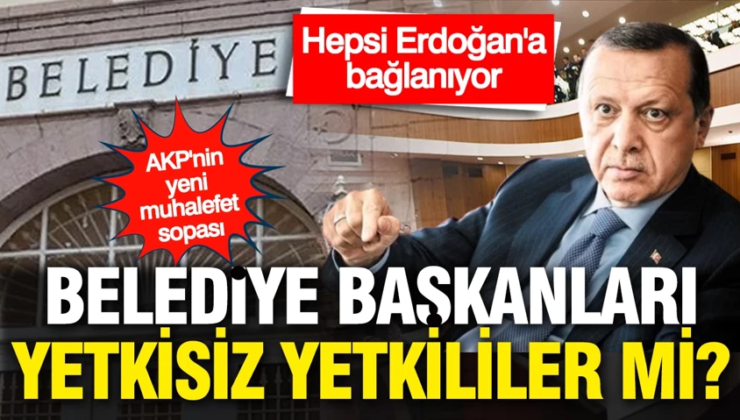 AKP’nin yeni muhalefet sopası: Yerel yönetimlere yetki kısıtlaması geliyor