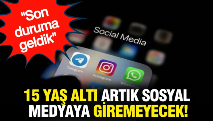 15 yaş altı artık sosyal medya giremeyecek: Son duruma geldik