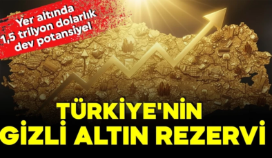 Türkiye’nin altın hazinesi keşfedildi! Yer altında 1,5 trilyon dolarlık dev rezerv