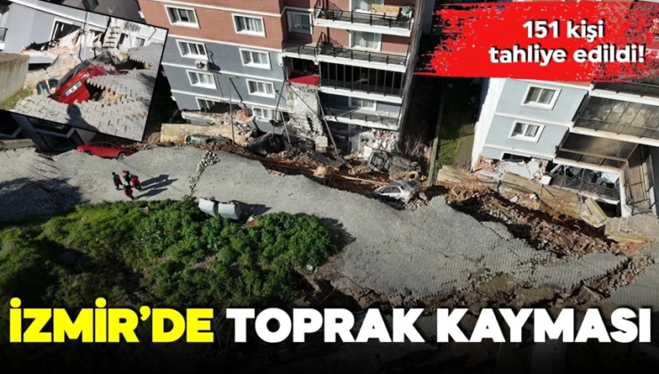 İzmir’de toprak kayması: 151 kişi tahliye edildi!
