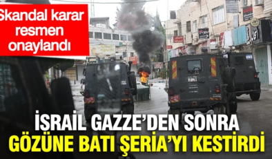 İsrail Gazze’den sonra gözüne Batı Şeria’yı kestirdi: Skandal karar resmen onaylandı