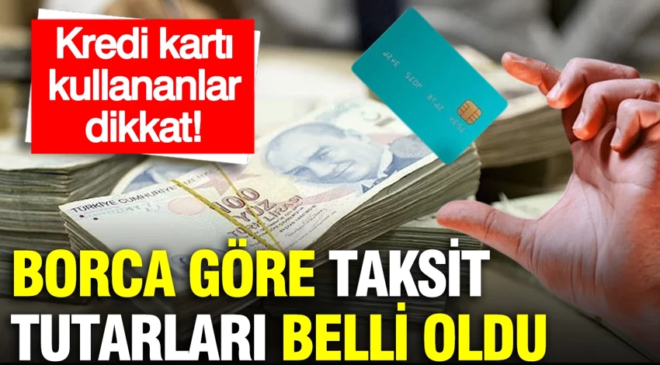 Milyonlarca kredi kartını ilgilendiriyor: Borca göre taksit tutarları belli oldu