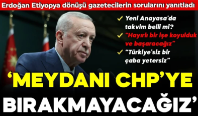 Erdoğan: CHP’ye meydanı bırakmayacağız