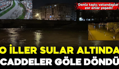 O iller sular altında kaldı! Deniz yükseldi, caddeler göle döndü
