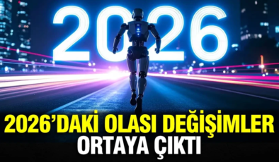 2026’daki olası değişimler ortaya çıktı