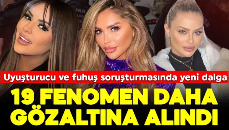 Ünlülere uyuşturucu ve fuhuş soruşturmasında yeni dalga: 19 kişi gözaltında