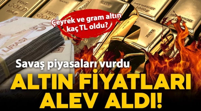 Savaş piyasaları vurdu: Altın fiyatları alev aldı! Peki bugün gram altın kaç TL oldu? İşte güncel fiyatlar.