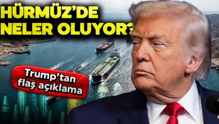 Hürmüz Boğazı’nda neler oluyor? Trump’tan flaş açıklama