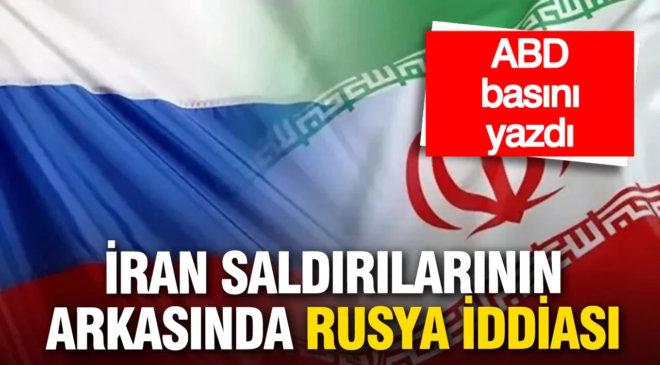 ABD basını yazdı: İran’ın saldırılarının arkasında Rusya var iddiası
