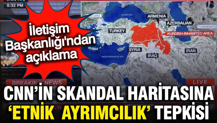 CNN’in skandal açıklamasına İletişim Başkanlığı’ndan ‘etnik ayrımcılık’ tepkisi