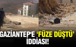Gaziantep’e füze düştü iddiası