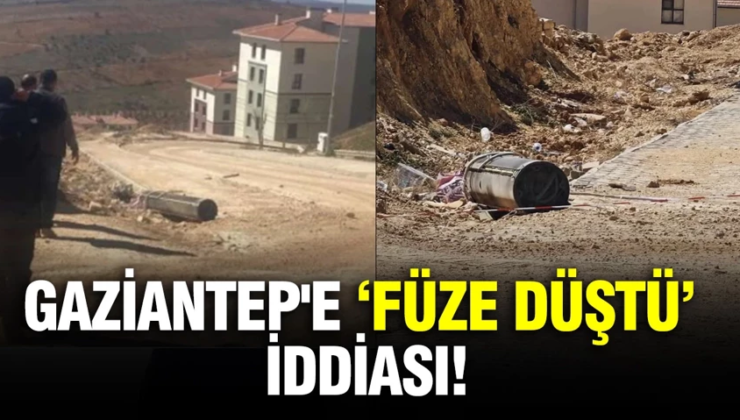 Gaziantep’e füze düştü iddiası