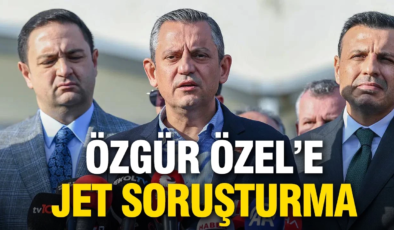 İBB davası çıkışı sonrası Özgür Özel’e jet soruşturma