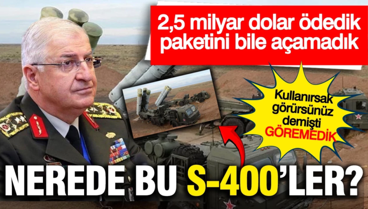 Yaşar Güler 2023’de “S-400’leri kullanırsak görürsünüz” demişti, göremedik