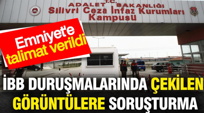 İBB duruşmalarında çekilen görüntülere soruşturma: Başsavcılık duyurdu