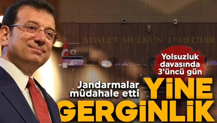 İBB davasında üçüncü gün! İşte son gelişmeler