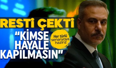 Bakan Fidan ‘Her türlü senaryoya hazırız’ diyerek açıkladı: Kimse hayale kapılmasın