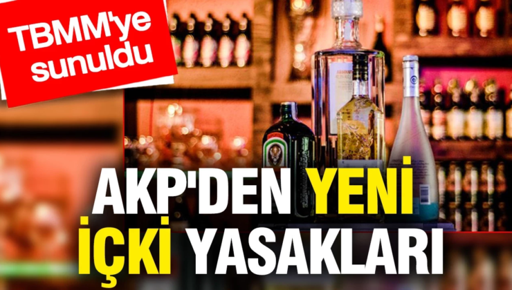 AKP’den yeni içki yasakları: TBMM’ye sunuldu