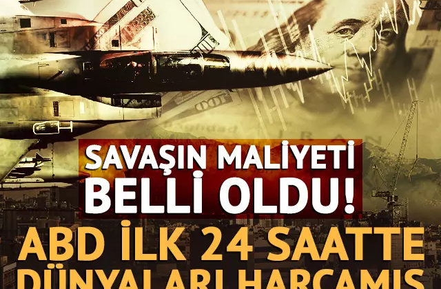 Savaşın dudak uçuklatan maliyeti belli oldu! ABD 24 saatte dünyaları harcamış