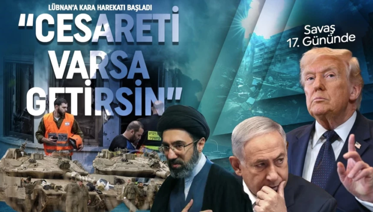 Savaşta 17’inci gün! İran’dan rest: Cesareti varsa getirsin! İsrail’den Lübnan’a kara harekatı
