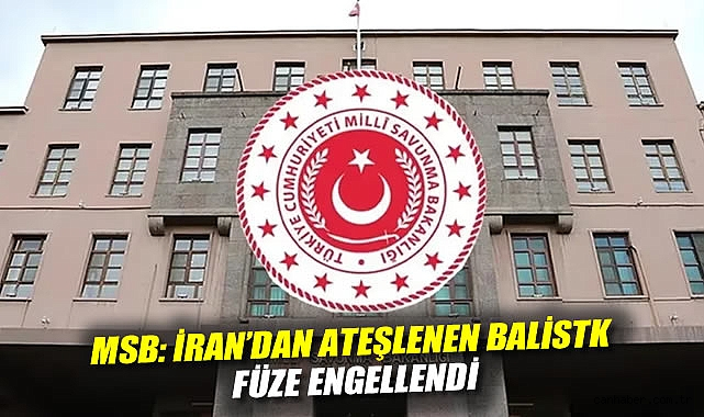 MSB: İran’dan ateşlenen balistik füze engellendi