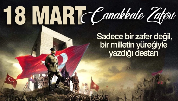 18 Mart: Sadece bir zafer değil, bir milletin yüreğiyle yazdığı destan