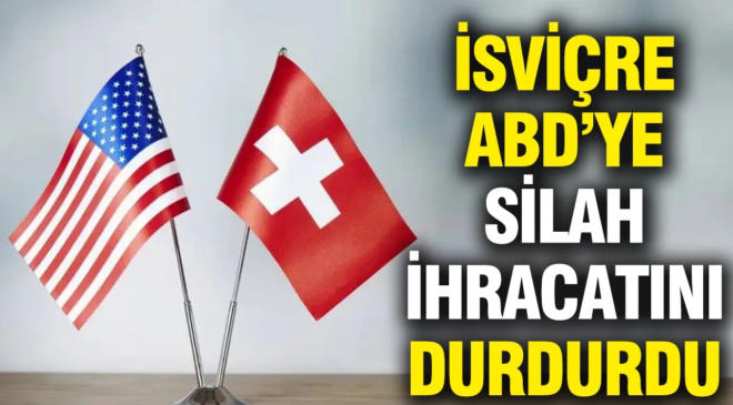 İsviçre ABD’ye silah ihracatını durdurdu