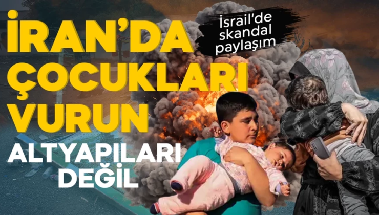 İsrail’de skandal paylaşım: İran’ın altyapısını değil, çocuklarını vurun