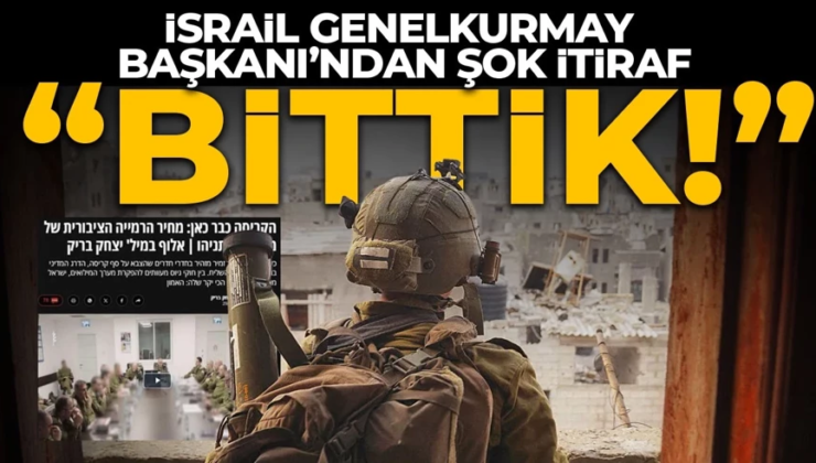 İsrail Genelkurmayı Başkanı’ndan “Bittik” itirafı! “Ordu çöküşün eşiğinde”