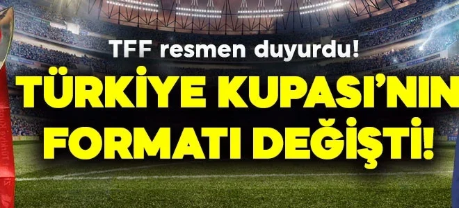 Her şey sil baştan! TFF, Türkiye Kupası’nın yeni formatını açıkladı