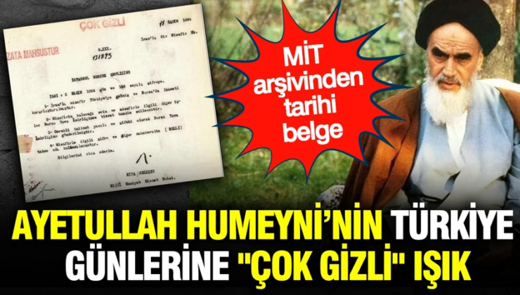 MİT arşivinden tarihi belge: Ayetullah Humeyni’nin Türkiye günlerine “çok gizli” ışık