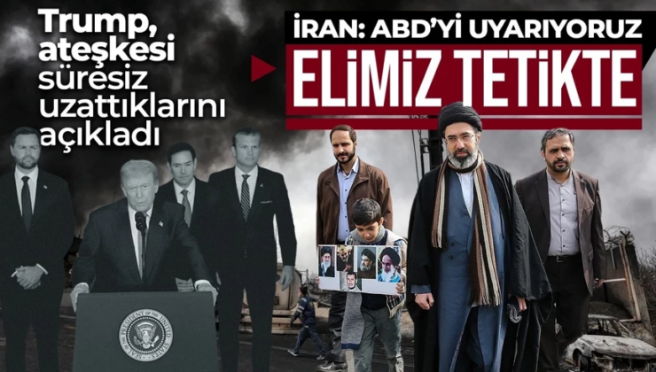 Ateşkes uzatıldı ama güven yok! Trump’ın kararı sonrası İran’dan mesaj: ABD’yi uyarıyoruz elimiz tetikte