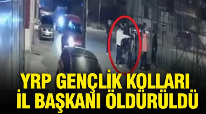 Yeniden Refah Partisi Gençlik Kolları İl Başkanı öldürüldü
