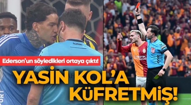Büyük cezayla karşı karşıya! Ederson’un Yasin Kol’a söyledikleri ortaya çıktı. Ederson sezonu kapattı