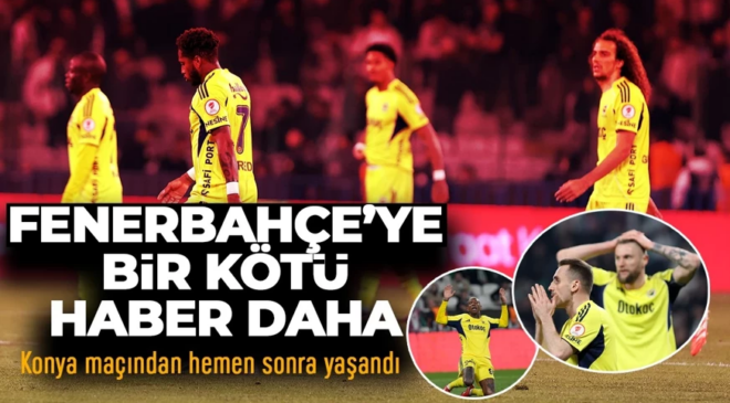 Fenerbahçe’de dert bitmiyor! Konyaspor maçından sonra bir kötü haber daha