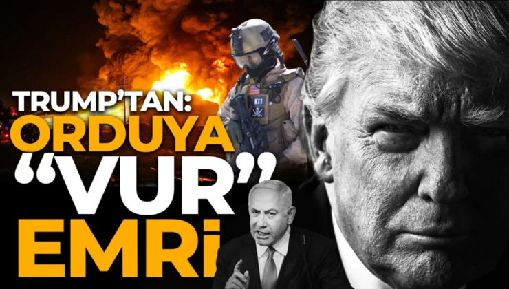 ABD/İsrail-İran Savaşı’nda yeni gün! Trump’tan orduya vur emri