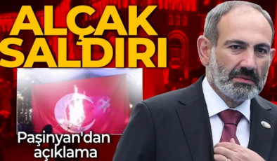 Ermenistan’da Türk bayrağına çirkin saldırı! Paşinyan’dan açıklama