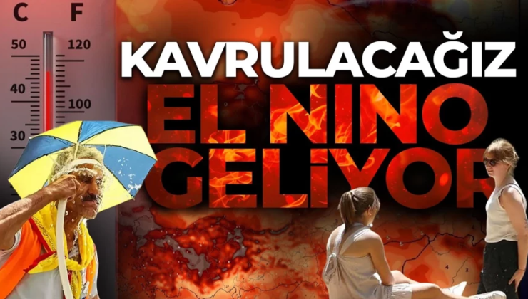 Kavrulacağız! Türkiye için korkutan uyarı: Bu kez de ‘Süper El Nino’ geliyor..