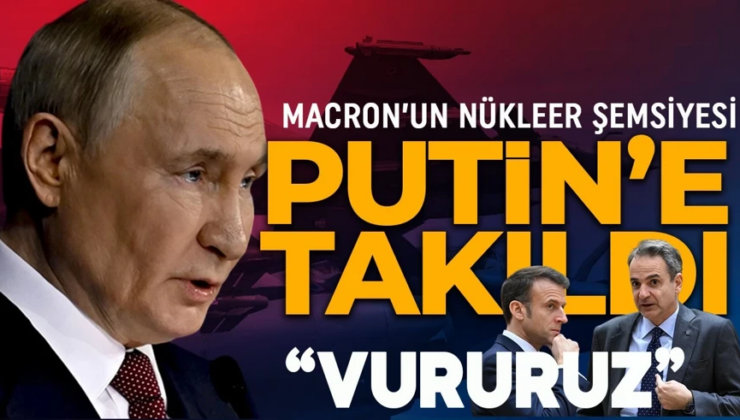 Fransa’nın ‘nükleer şemsiyesi’ açılmıyor! Rusya’dan sert çıkış: Ev sahipliği yapanı vururuz