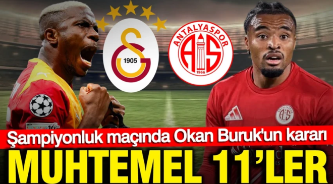 Şampiyonluk maçında Okan Buruk’un kararı: Galatasaray-Antalyaspor maçı muhtemel 11’ler