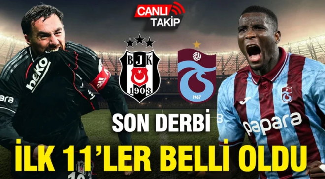 Beşiktaş-Trabzonspor maçının ilk 11’leri belli oldu