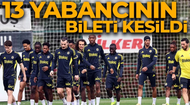 Fenerbahçe’de büyük temizlik başladı! 13 yabancının bileti kesildi!