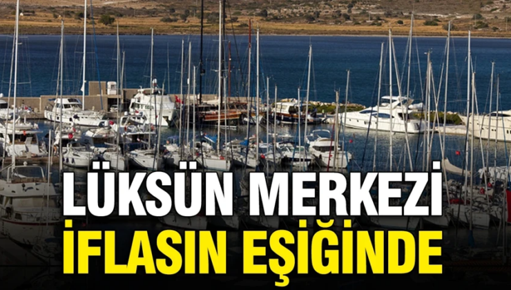 Lüksün merkezi iflasın eşiğinde: Dev yat limanı konkordato ilan etti