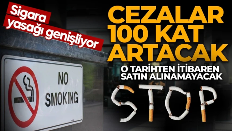 Sigara yasağı genişliyor: Cezalar 100 kat artacak! O tarihten itibaren satın alınamayacak