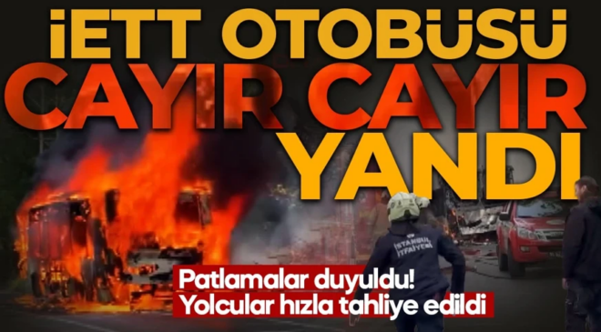 Sarıyer’de İETT otobüsü alev aldı: