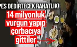 Pes dedirtecek rahatlık! 14 milyonluk vurgun yapıp çorbacıya gittiler