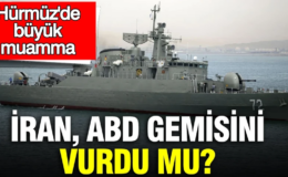 İran, ABD gemisini vurdu mu? Hürmüz’de büyük muamma